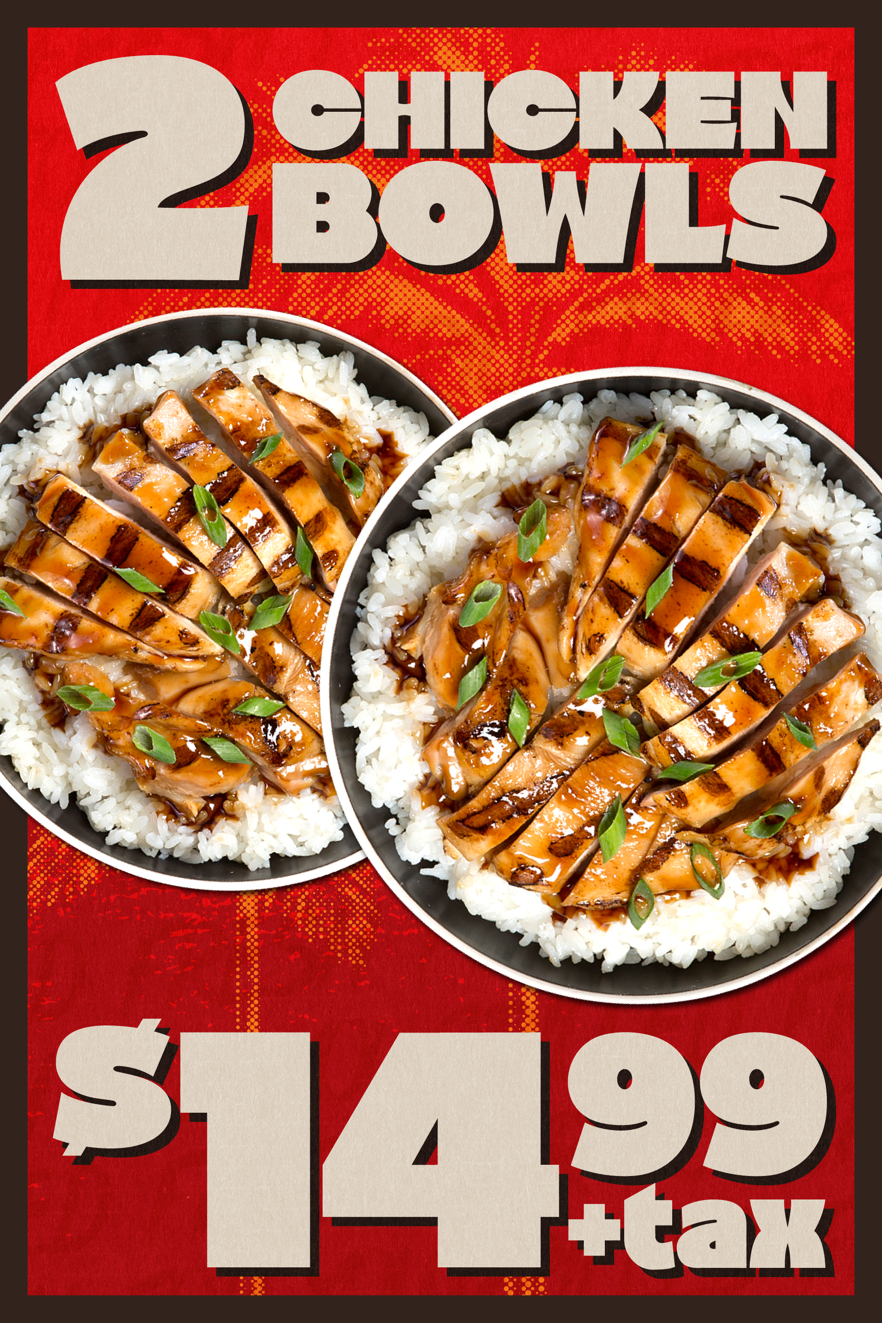 2 Chicken Bowls $14.99 plus tax poster