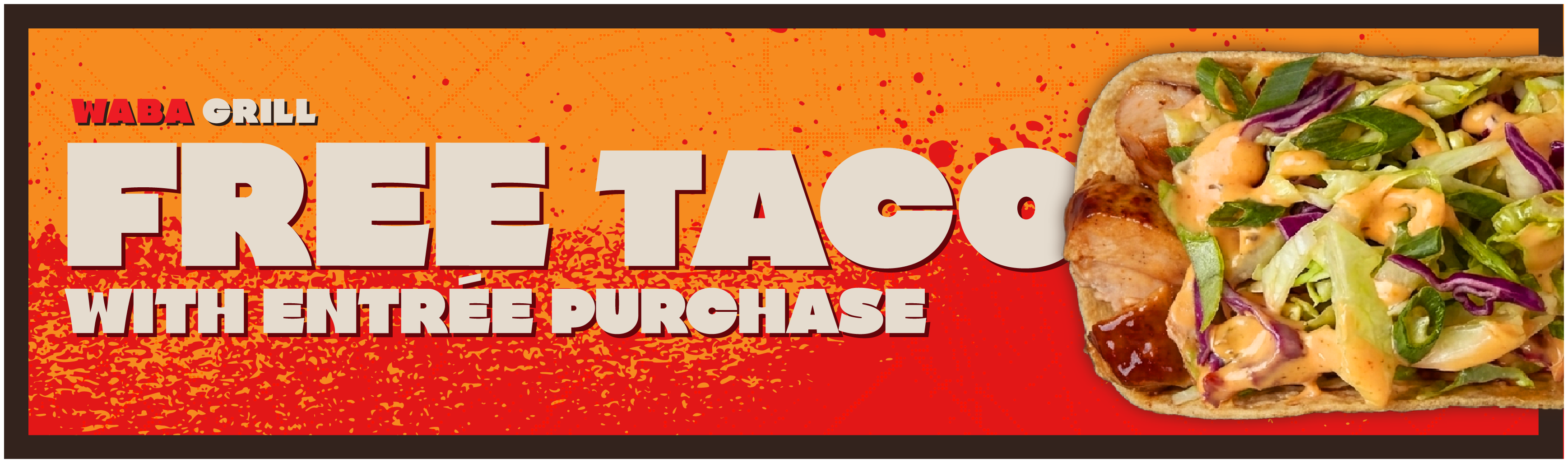 Free Taco with entrée purchase — WaBa Grill billboard